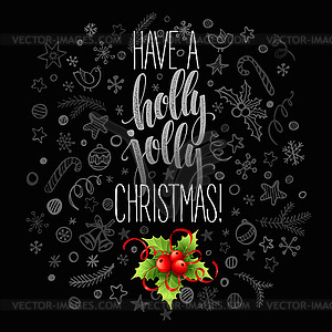 Have holly jolly Christmas. Lettering - vector clipart