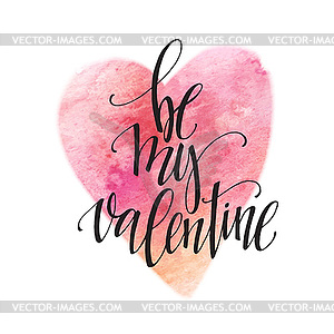 Watercolor Valentines Day Card lettering Be my - vector clipart / vector image