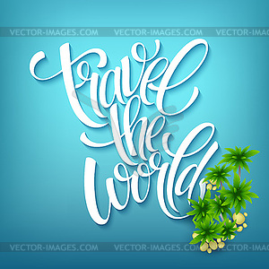 Travel world. Handmade lettering. Island with palm - vector image