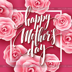 Happy Mothers Day lettering. Mothers day greeting - vector image