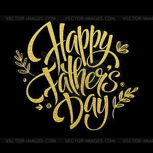 Fathers Day Golden Lettering card. calligraphy - vector clipart