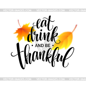 Eat, drink and be thankful inscription, thanksgivin - vector clipart