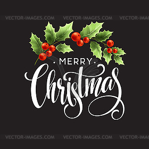 Merry Christmas Lettering with holly berry - vector image