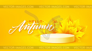 Hello Autumn Product podium with autumn leaves on - vector image
