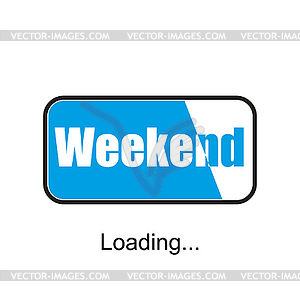 Weekend loading. Business concept - vector image