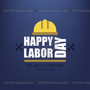 Labor day. Poster happy labour day. May celebration - vector clip art