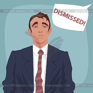 Sad business man with bubble Dismissed - color vector clipart