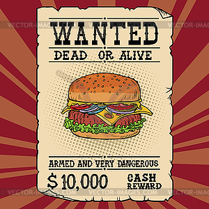 Burger fast food wanted dead or alive - vector image