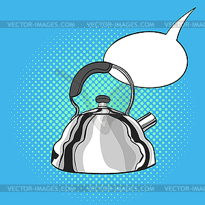 Pop art kettle. Empty speech b - vector image