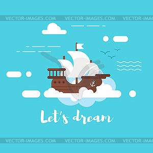 Flat style ship in sky. Lets dream - vector image