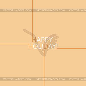 HAPPY HOLIDAY greeting inscription for postcard, - vector image