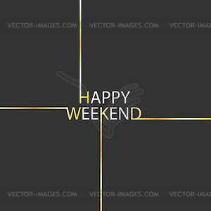 HAPPY WEEKEND greeting inscription for postcard, - vector clip art