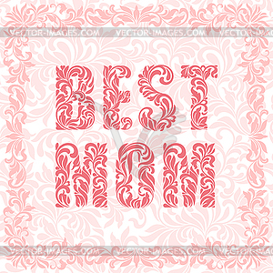 BEST MOM. Decorative Font made in floral elements - vector image