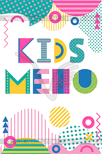 Cover for kids menu. Trendy geometric font. Memphis sty - vector clip art