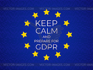 Keep Calm and Prepare for GDPR. General Data - vector clipart