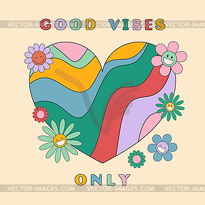 Good vibes only slogan groovy background. Wavy heart  - vector image