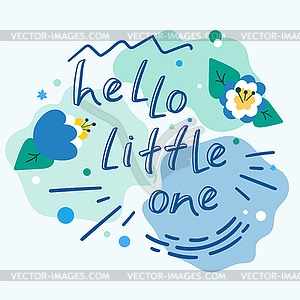 Hello little one greeting card with a calligraphy - vector clip art